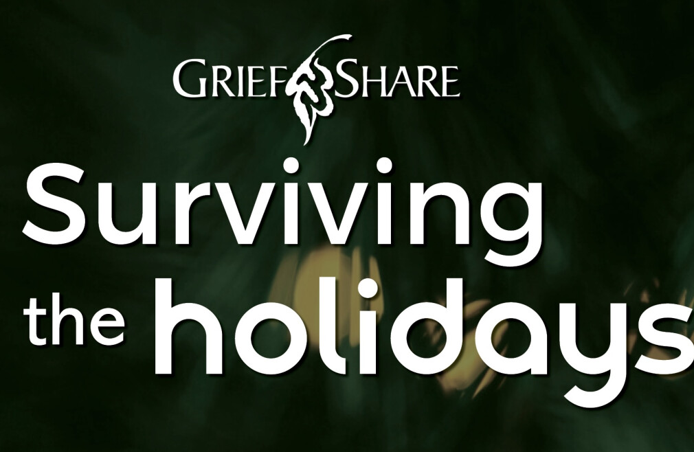 GriefShare: Surviving the Holidays