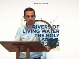 Rivers of Living Water | The Holy Spirit John 7:37-52