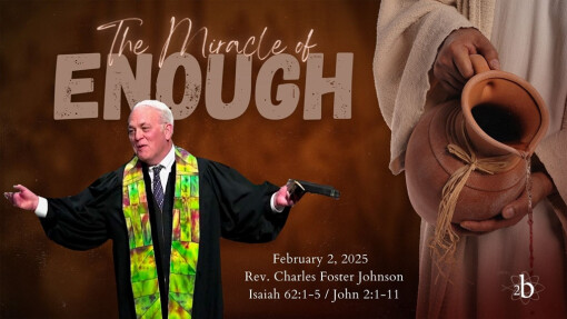 The Miracle of Enough | February 2, 2025 | Rev. Charles Foster Johnson