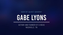Guest Speaker - Gabe Lyons