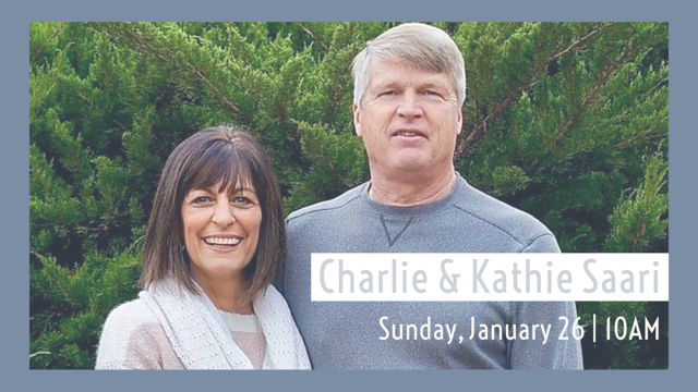 Sunday Morning Service | Speakers: Charlie & Kathie Saari