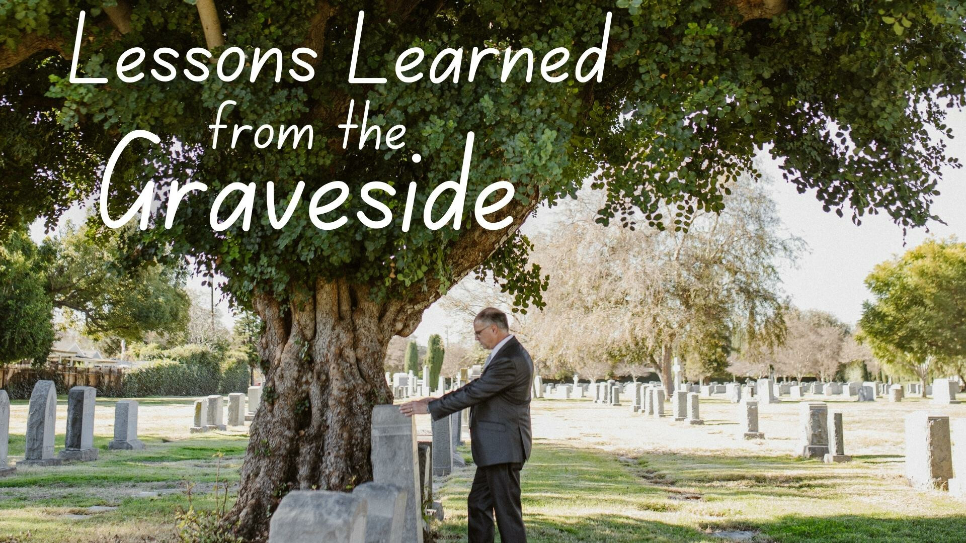 Lessons Learned from the Graveside