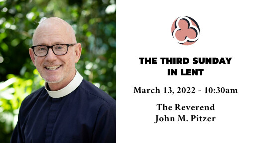Third Sunday in Lent, 2022 - 10:30am