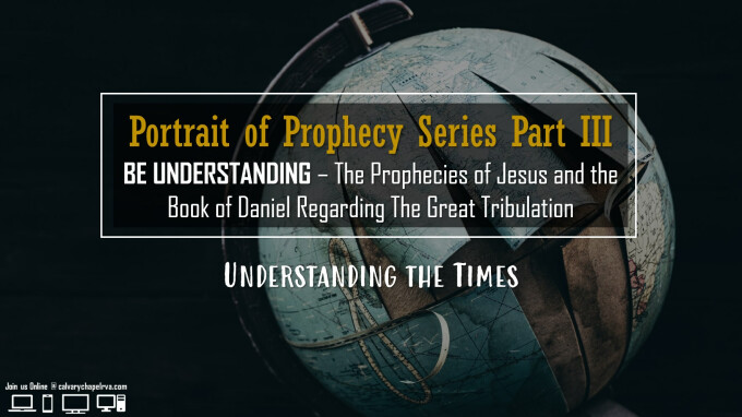 Portrait of Prophecy - Understanding the Times - Part III - Be Understanding