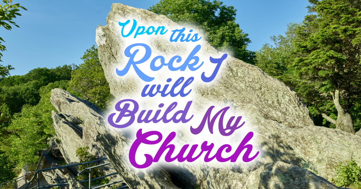 Upon This Rock I Will Build My Church | Sermons | The Church of Christ ...