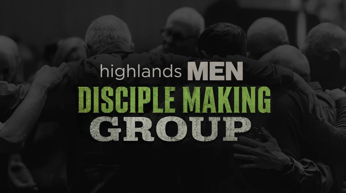Highlands Men’s Disciple Making
