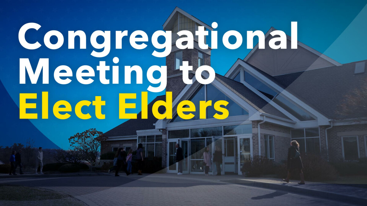 Congregational Meeting Electing Elders