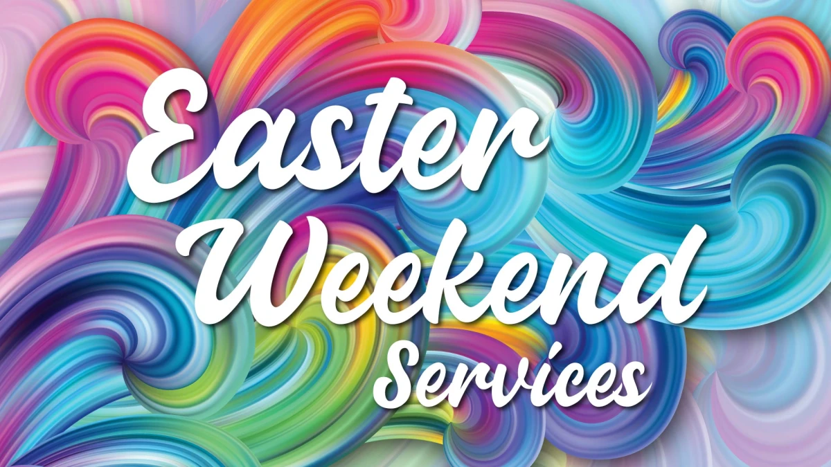 Easter Weekend Services