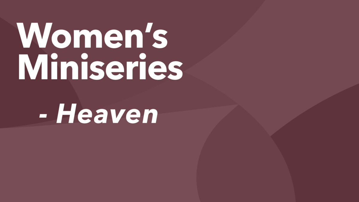 Women's Heaven Miniseries In-Person