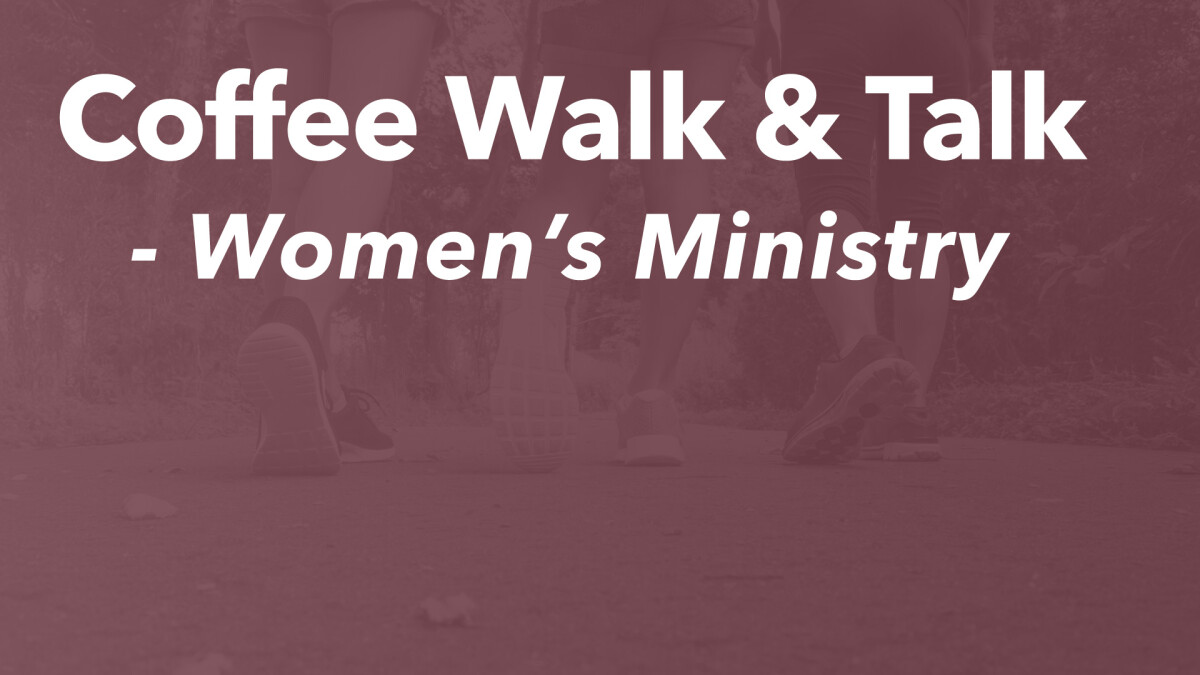 Women's Ministry Coffee, Walk & Talk