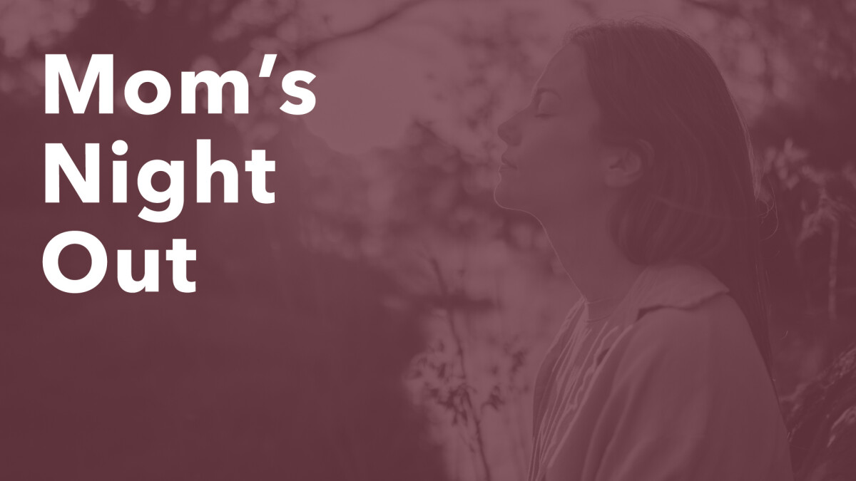 Women's Ministry Mom's Night Out  