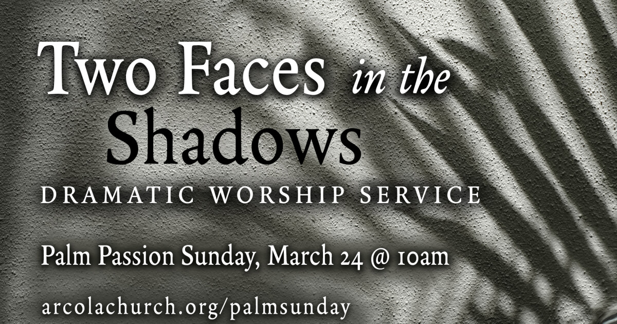 Two Faces in the Shadows, Palm Sunday 2024 | Sermons | Arcola United ...