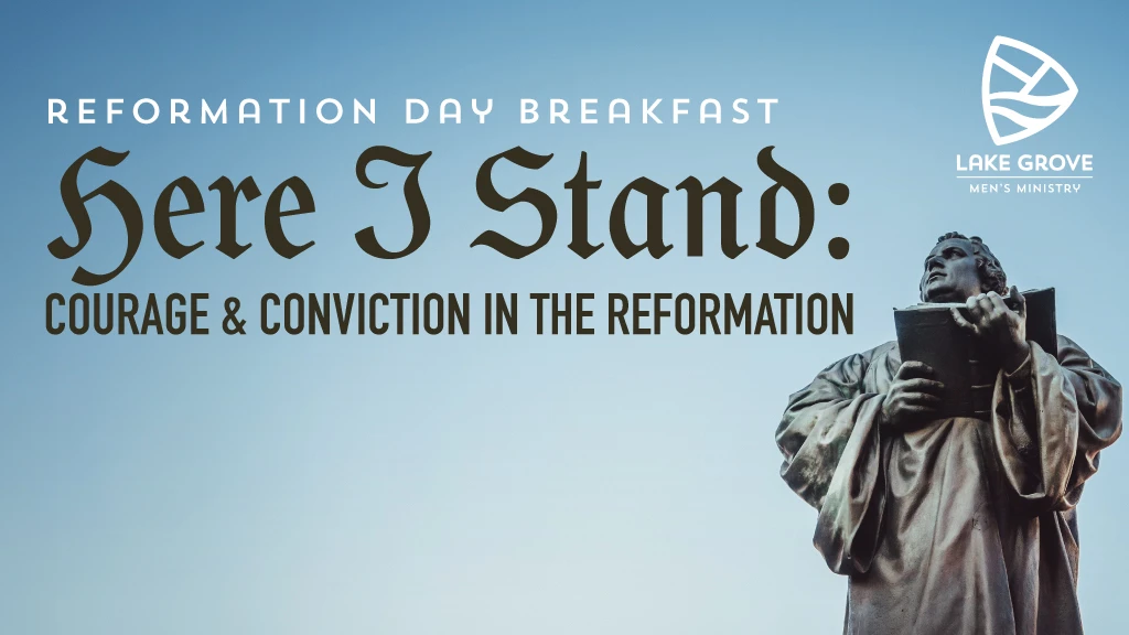 Men's Ministry Breakfast Here I Stand: Courage and Conviction in the Reformation