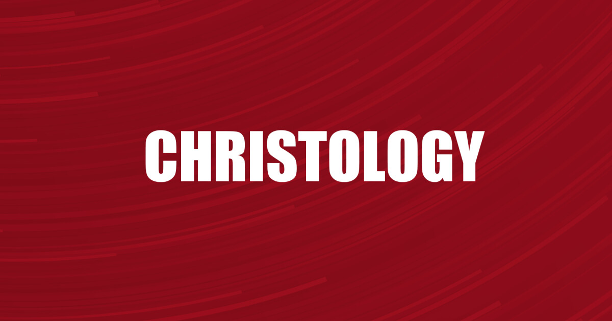 A Study Of Christology - Session 1 | Sermons | Search the Scriptures