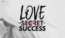 Love: The Secret To Success (Part 1)