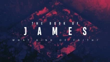 James: What Kind of Faith?