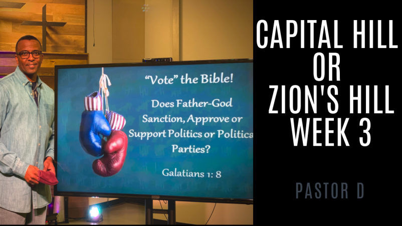 Capital Hill or Zion's Hill -"VOTE" The Bible! - Week 3