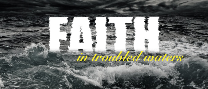 Faith in Troubled Waters