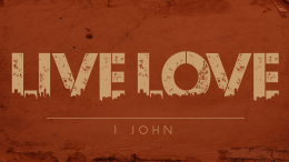 Live Love - 1 John 4:13-21