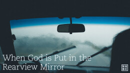 When God is Put in the Rearview Mirror \ November 26, 2023
