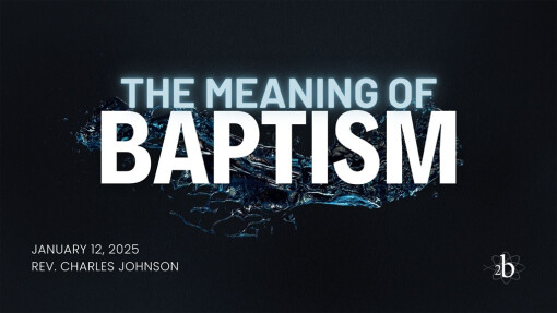 The Meaning of Baptism | Rev. Charles Foster Johnson