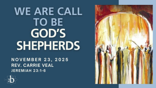 We are All Called to be Shepherds | November 23, 2025 | Rev. Carrie Veal