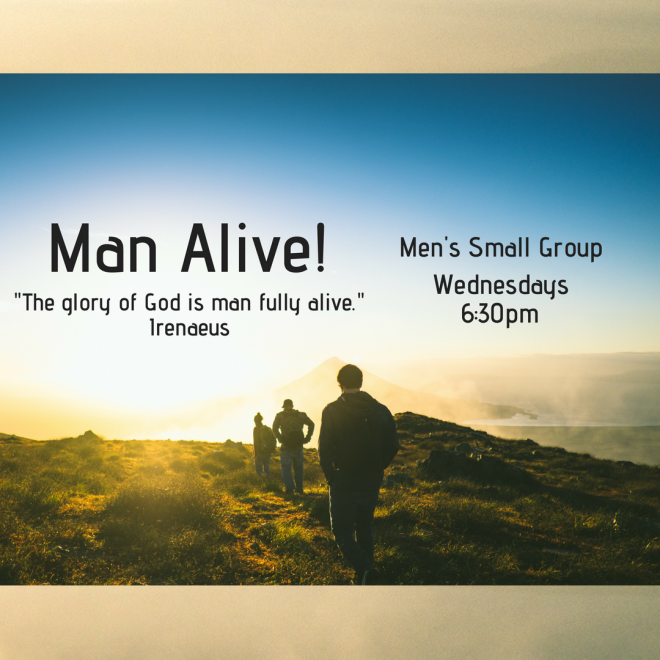 6:30pm Man Alive - Men's Small Group