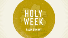 Holy Week - Palm Sunday