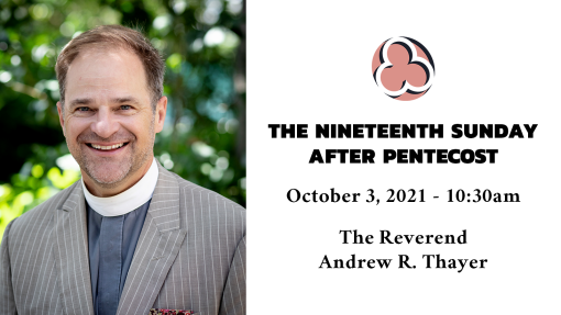 The Nineteenth Sunday after Pentecost, 2021 - 10:30am