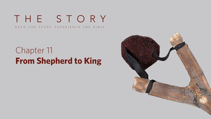 The Story -Chapter 11-From Shepherd to King