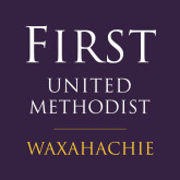 First United Methodist Church || Waxahachie