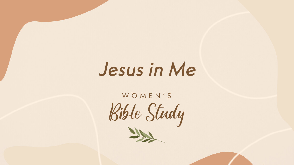 Women's Bible Study: Jesus in Me