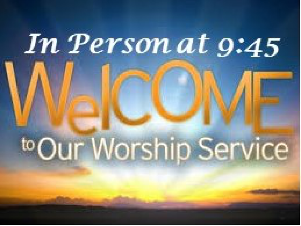 9:45 Worship Service - In Person