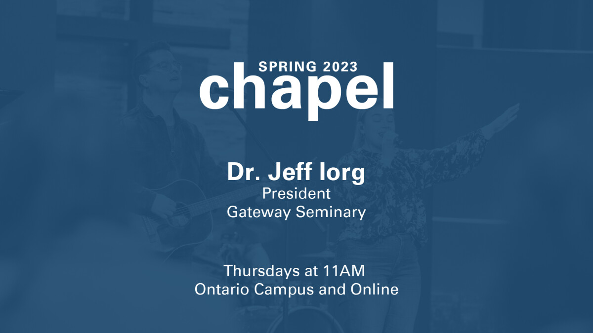 Gateway Chapel | Spring '23 |Dr. Jeff Iorg