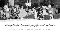 Every Tribe, Tongue, People, and Nation: The Issue of Race and the Gospel of Grace
