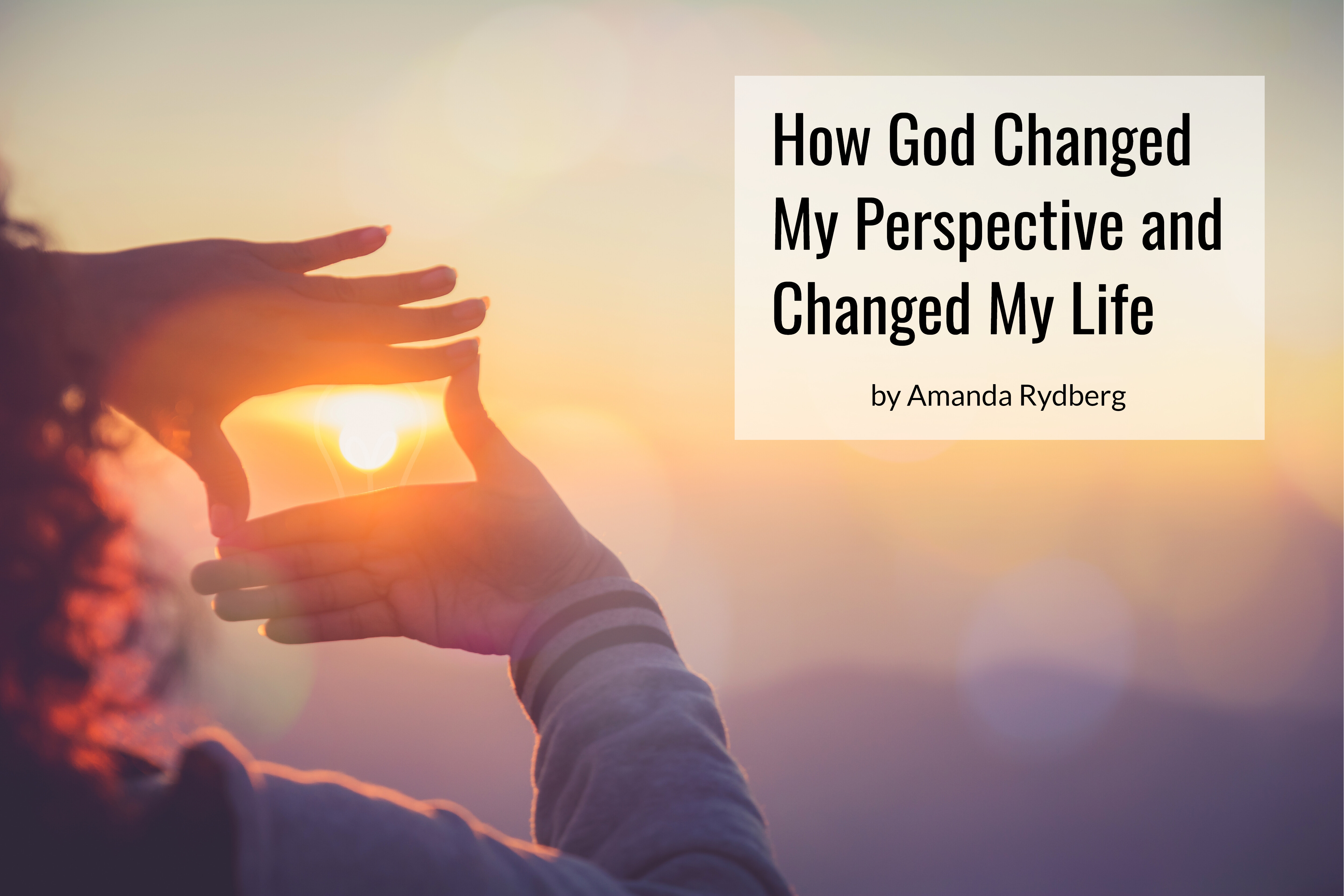 how-god-changed-my-perspective-and-changed-my-life