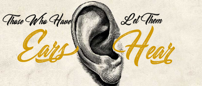 Those Who Have Ears, Let Them Hear