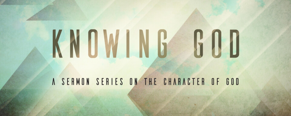 Knowing God Sermon Series