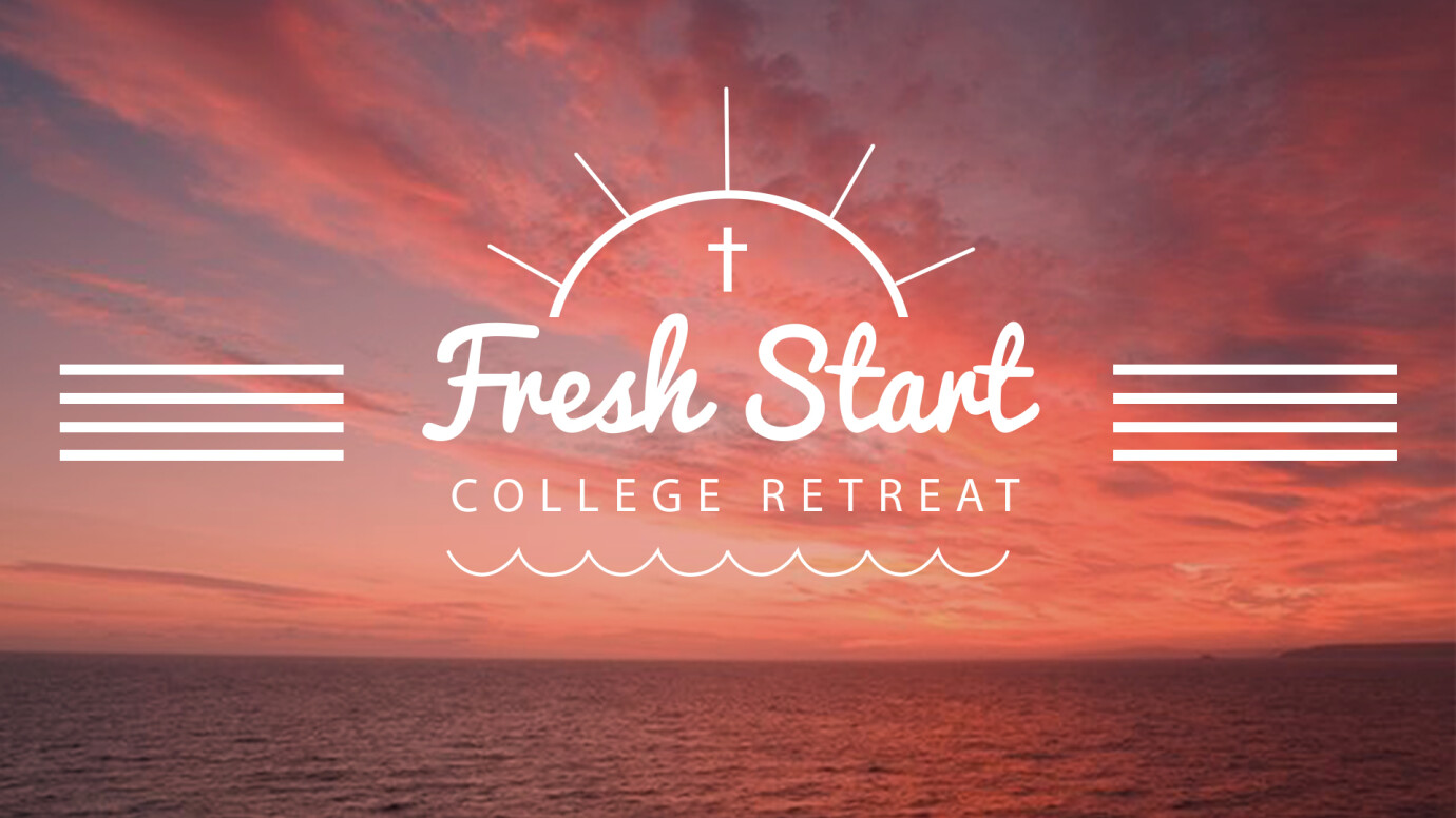 College Retreat: Fresh Start