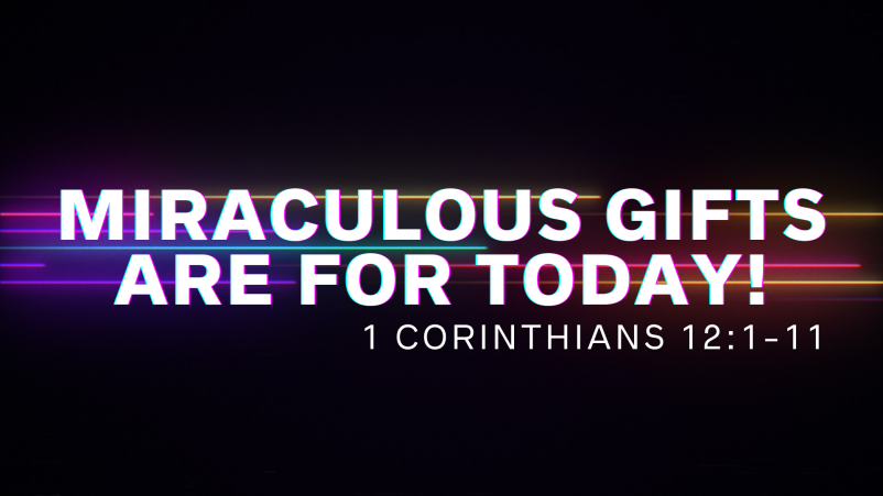 Miraculous Gifts Are For Today