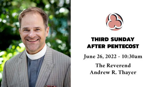 Third Sunday after Pentecost, 2022 - 10:30am