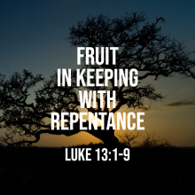 Bear Fruit in Keeping with Repentance
