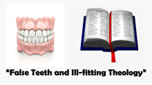 False Teeth and Ill-fitting Theology