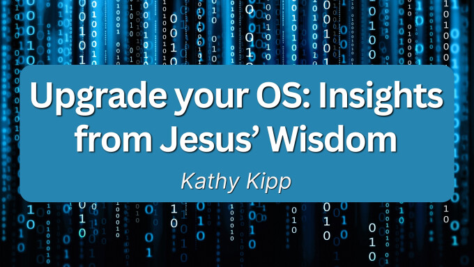 Upgrade your OS: Insights from Jesus’ Wisdom