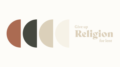 Give Up Religion for Lent