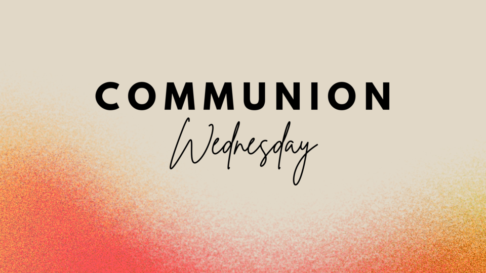 Communion Wednesday 