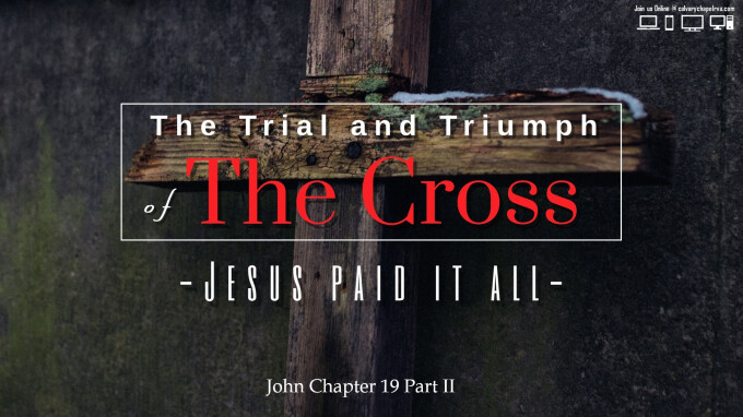 The Trial and Triumph of The Cross -- JESUS Paid it ALL!