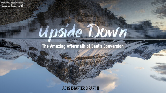 Upside Down -- The Amazing Aftermath of Saul's Conversion