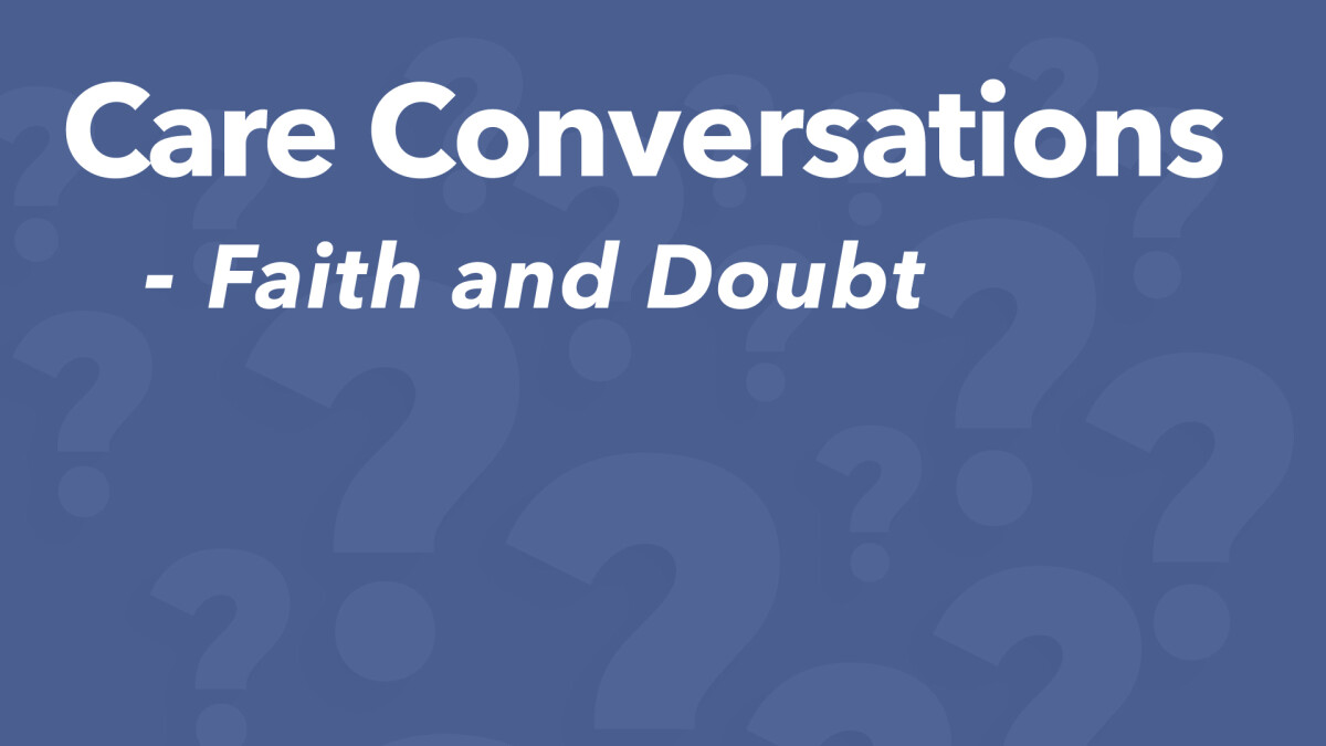 Care Conversation - Faith & Doubt