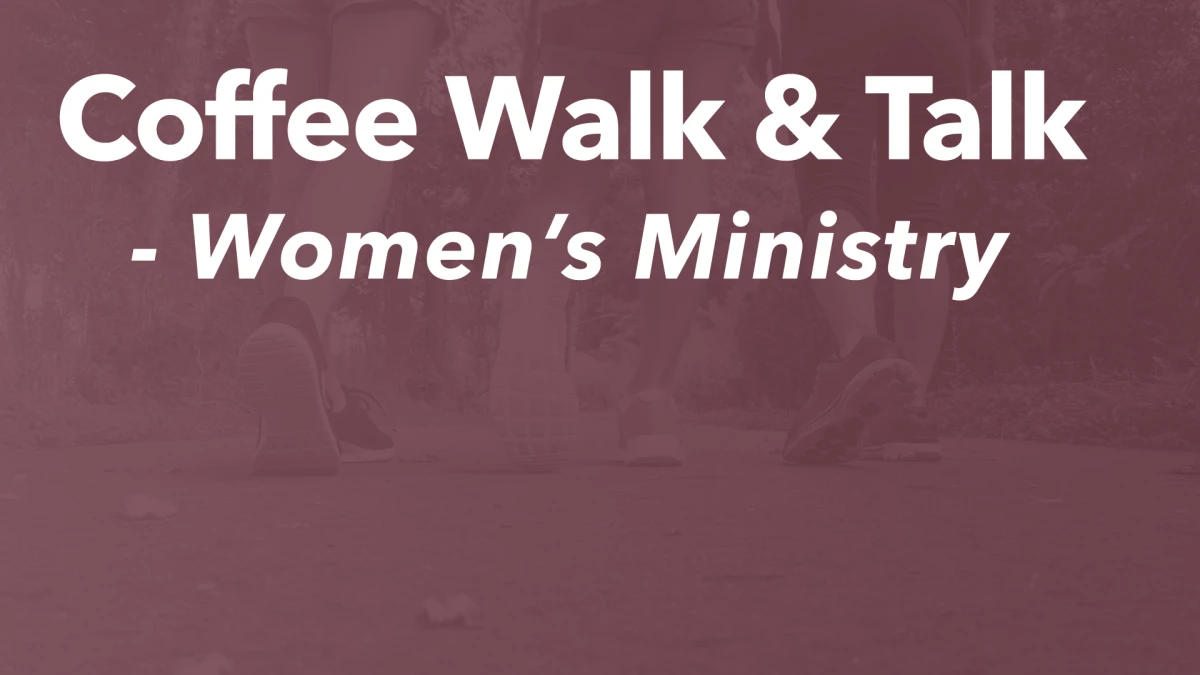 Women's Ministry Coffee, Walk & Talk  
